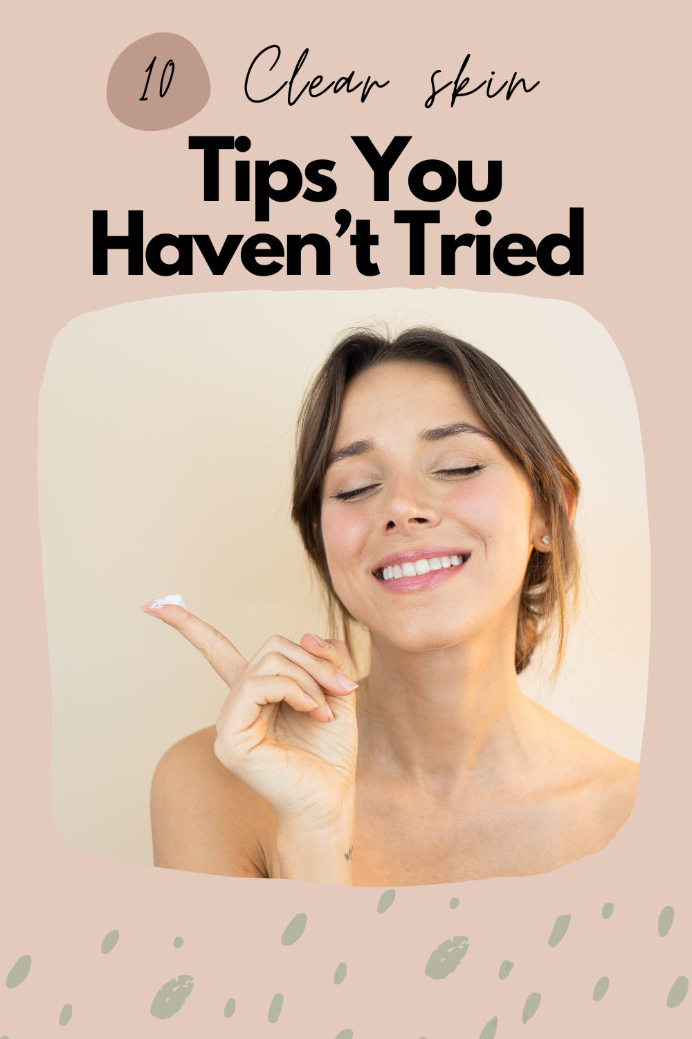 Graphic showing a women using skincare with a text overlay that says 10 clear skin tips you haven't tried